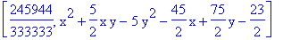 [245944/333333, x^2+5/2*x*y-5*y^2-45/2*x+75/2*y-23/2]
